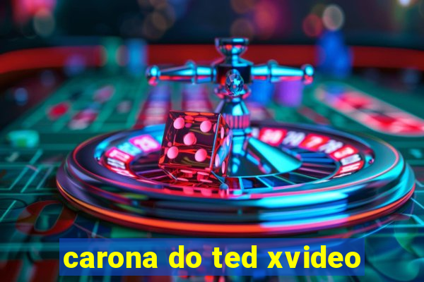 carona do ted xvideo